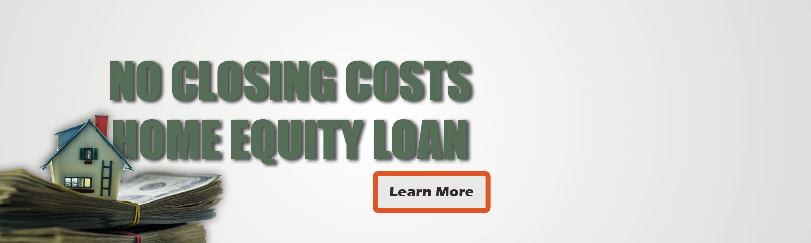 No closing costs home equity loan. Learn more.