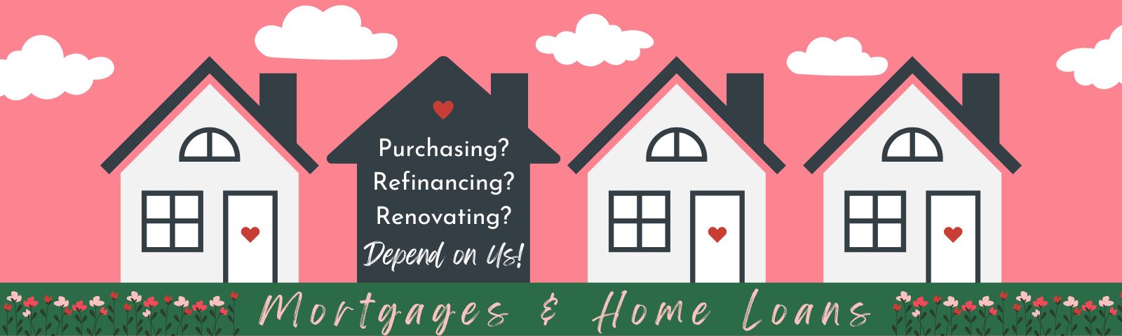 Purchasing? Refinancing? Renovating? Depend on Us! Mortgages and Home Loans.